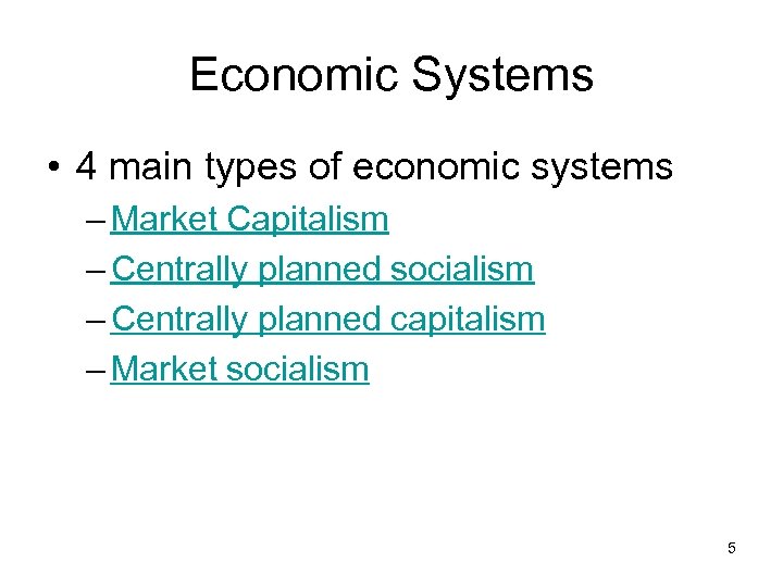 Economic Systems • 4 main types of economic systems – Market Capitalism – Centrally