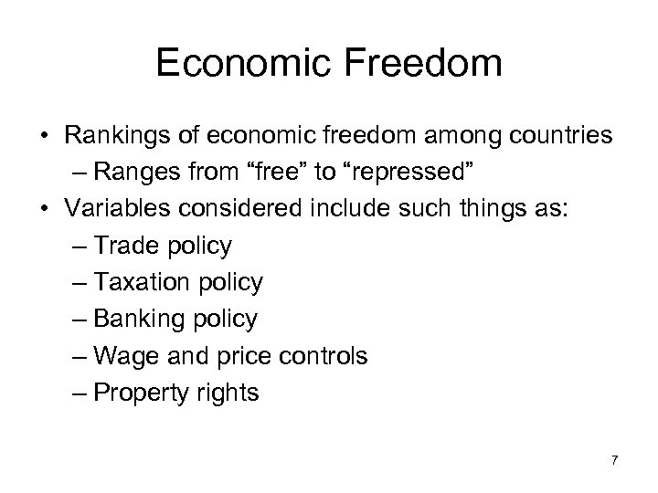 Economic Freedom • Rankings of economic freedom among countries – Ranges from “free” to