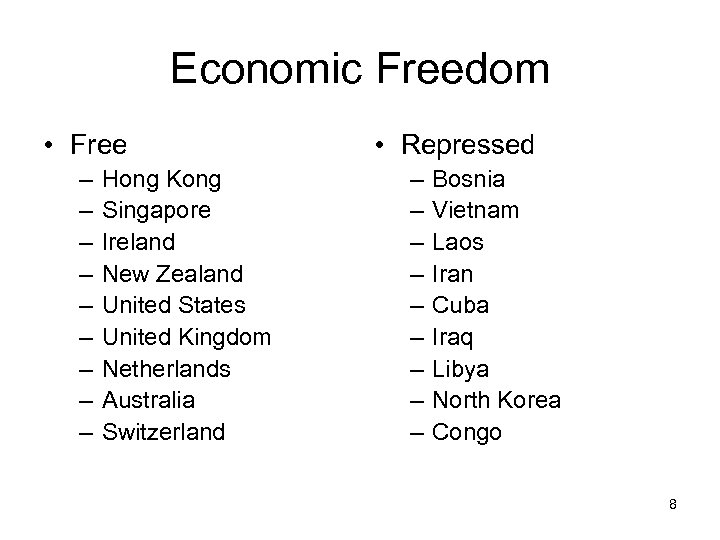 Economic Freedom • Free – – – – – Hong Kong Singapore Ireland New