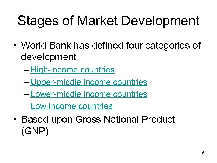 Stages of Market Development • World Bank has defined four categories of development –