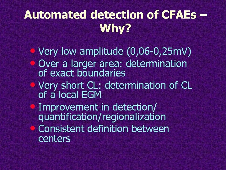 Automated detection of CFAEs – Why? • Very low amplitude (0, 06 -0, 25