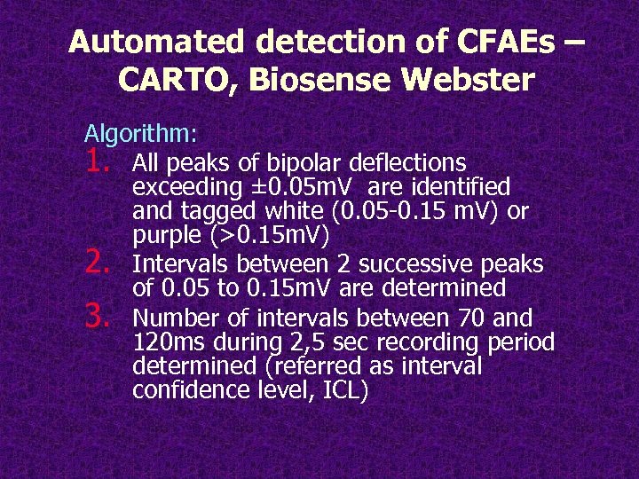 Automated detection of CFAEs – CARTO, Biosense Webster Algorithm: 1. All peaks of bipolar