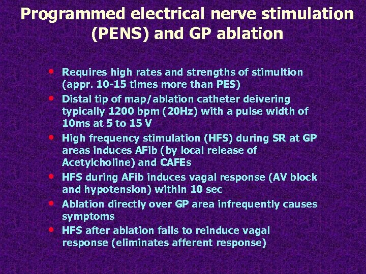 Programmed electrical nerve stimulation (PENS) and GP ablation • • • Requires high rates