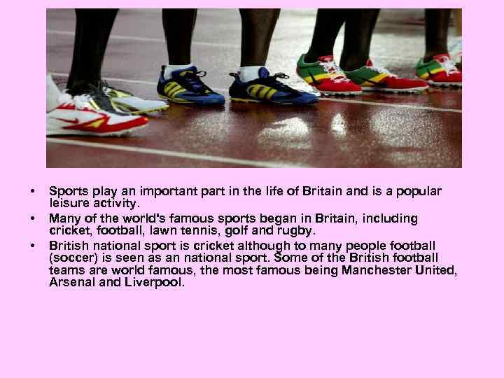  • • • Sports play an important part in the life of Britain