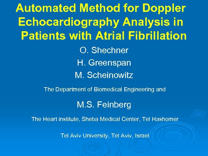 Automated Method for Doppler Echocardiography Analysis in Patients with Atrial Fibrillation O. Shechner H.