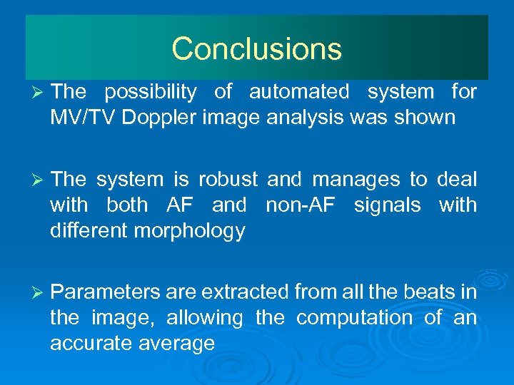 Conclusions Ø The possibility of automated system for MV/TV Doppler image analysis was shown