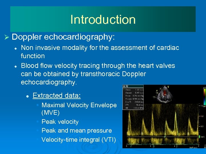 Introduction Ø Doppler echocardiography: l Non invasive modality for the assessment of cardiac function