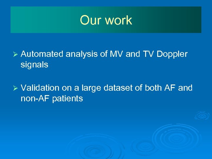 Our work Ø Automated analysis of MV and TV Doppler signals Ø Validation on