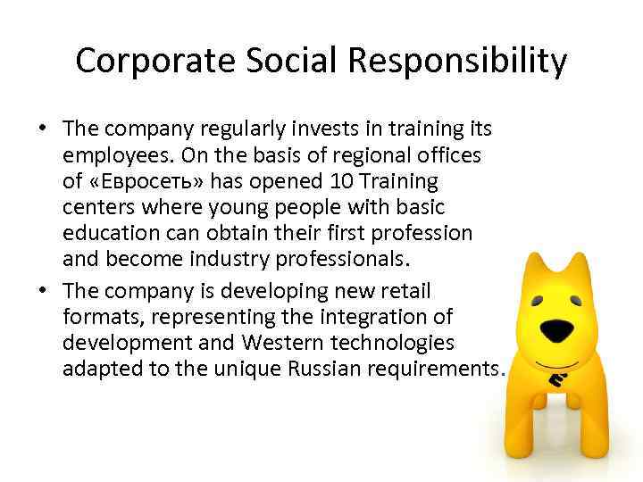 Corporate Social Responsibility • The company regularly invests in training its employees. On the