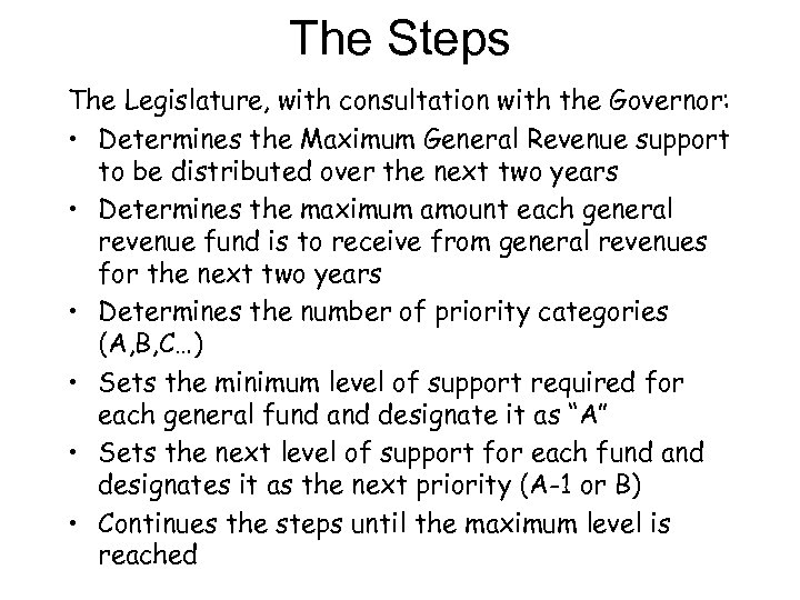 The Steps The Legislature, with consultation with the Governor: • Determines the Maximum General