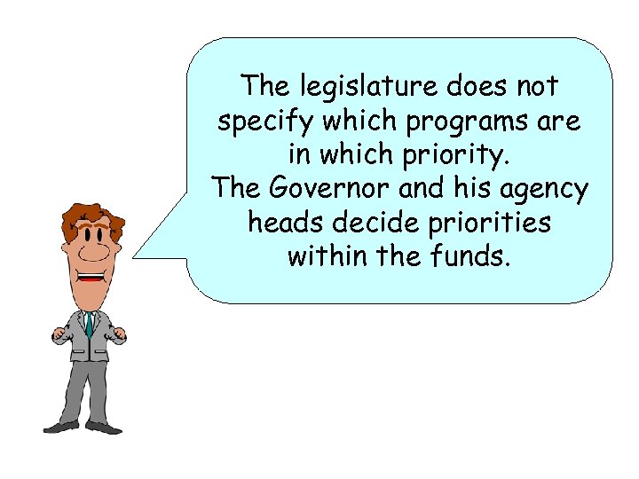 The legislature does not specify which programs are in which priority. The Governor and