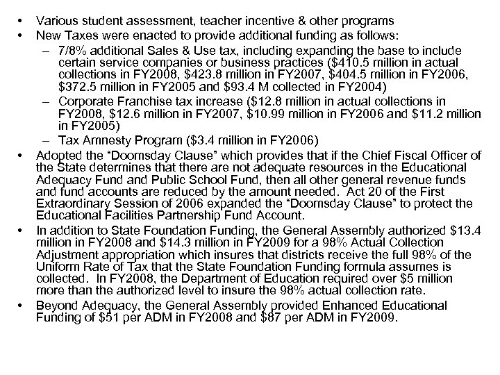  • • • Various student assessment, teacher incentive & other programs New Taxes
