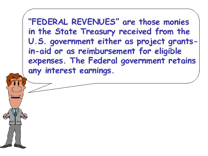 “FEDERAL REVENUES” are those monies in the State Treasury received from the U. S.