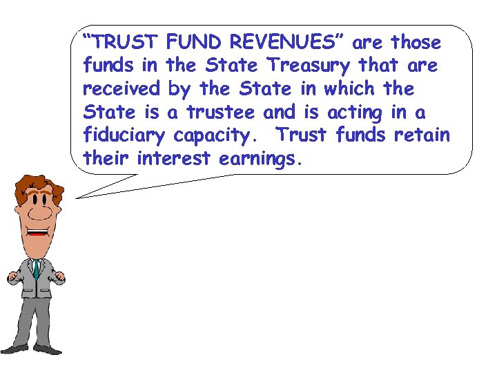 “TRUST FUND REVENUES” are those funds in the State Treasury that are received by