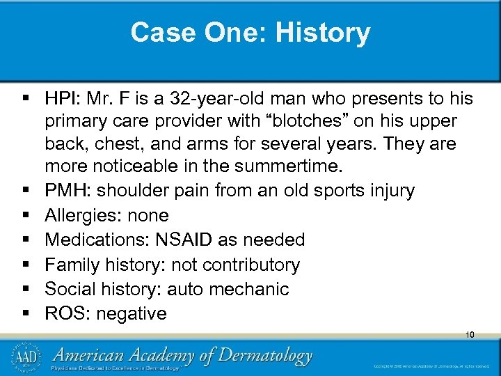 Case One: History § HPI: Mr. F is a 32 -year-old man who presents