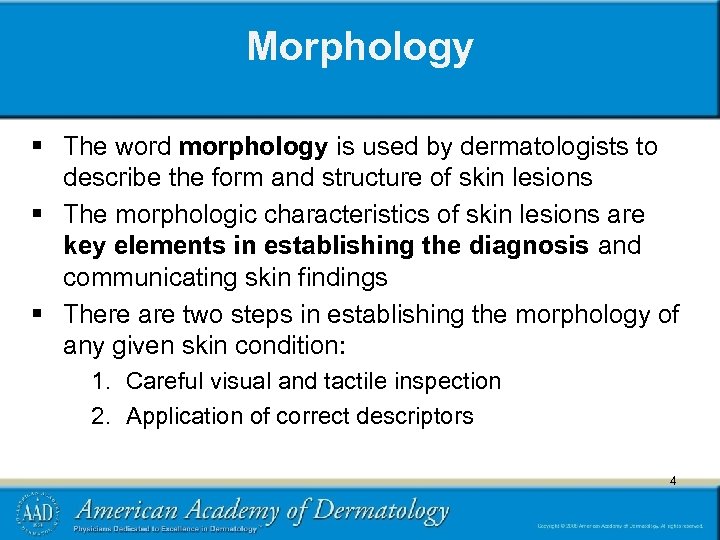 Morphology § The word morphology is used by dermatologists to describe the form and