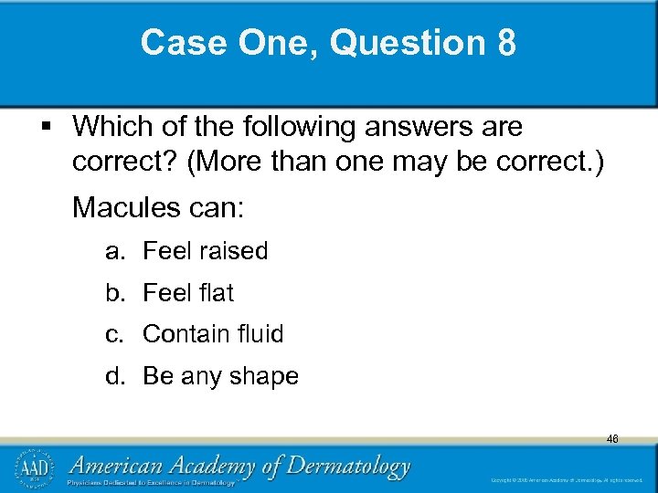 Case One, Question 8 § Which of the following answers are correct? (More than