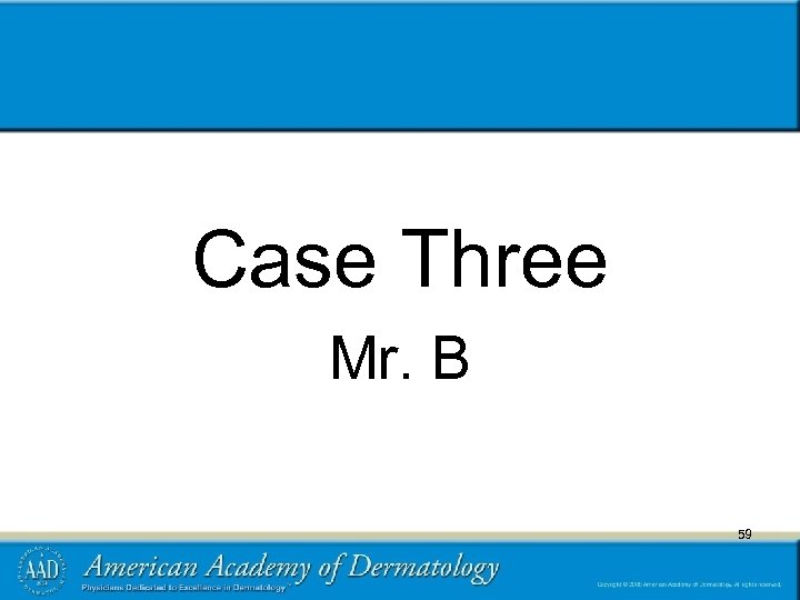 Case Three Mr. B 59 59 