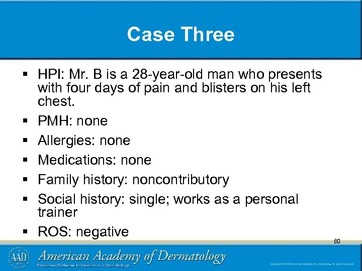 Case Three § HPI: Mr. B is a 28 -year-old man who presents with