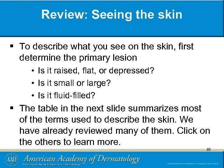 Review: Seeing the skin § To describe what you see on the skin, first