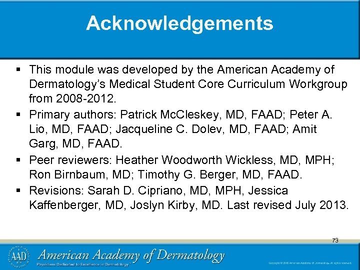 Acknowledgements § This module was developed by the American Academy of Dermatology’s Medical Student