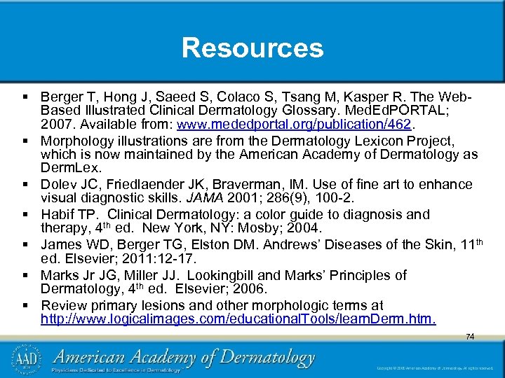 Resources § Berger T, Hong J, Saeed S, Colaco S, Tsang M, Kasper R.