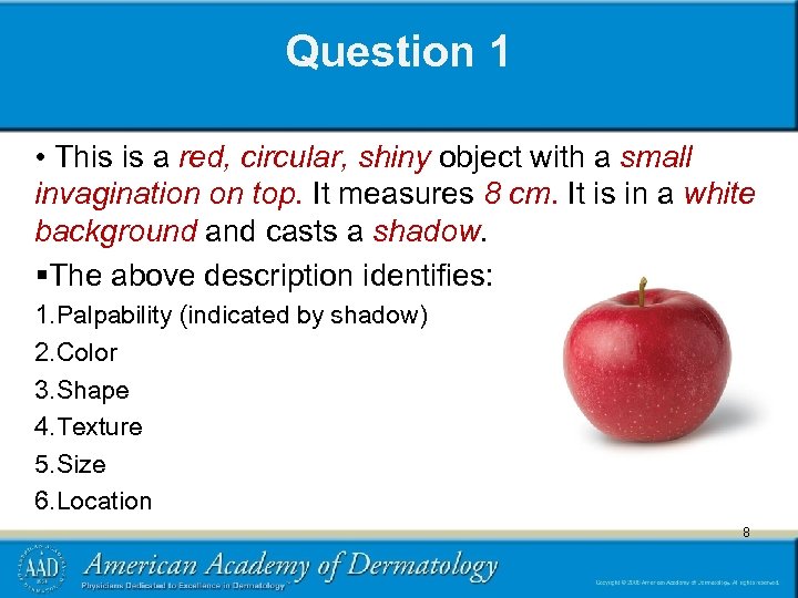 Question 1 • This is a red, circular, shiny object with a small invagination