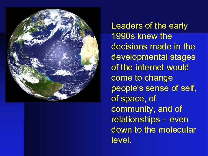 Leaders of the early 1990 s knew the decisions made in the developmental stages