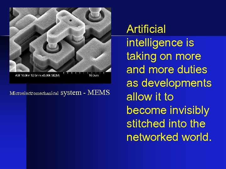 Microelectromechanical system - MEMS Artificial intelligence is taking on more and more duties as