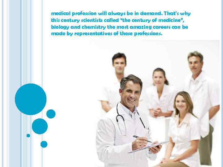 medical profession will always be in demand. That’s why this century scientists called “the
