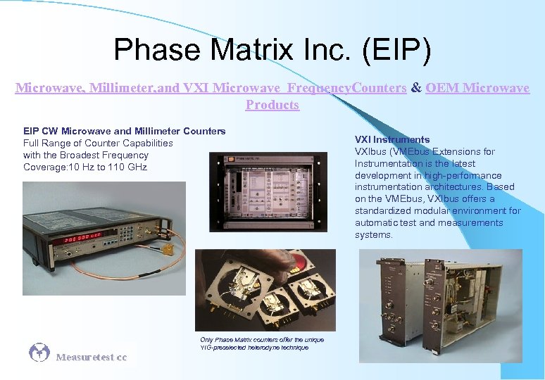 Phase Matrix Inc. (EIP) Microwave, Millimeter, and VXI Microwave Frequency. Counters & OEM Microwave