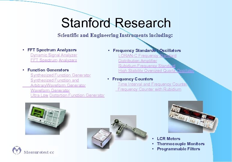  Stanford Research Scientific and Engineering Instruments including: • FFT Spectrum Analyzers Dynamic Signal