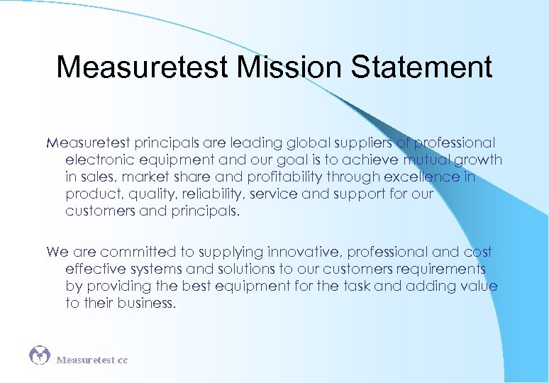 Measuretest Mission Statement Measuretest principals are leading global suppliers of professional electronic equipment and