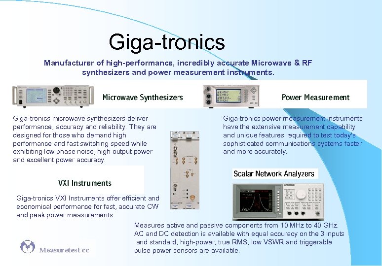 Giga-tronics Manufacturer of high-performance, incredibly accurate Microwave & RF synthesizers and power measurement instruments.