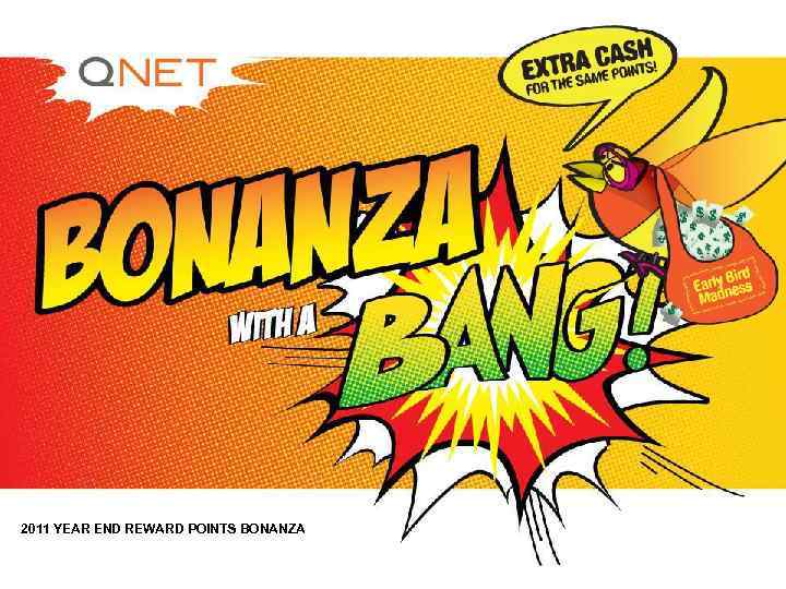 2011 YEAR END REWARD POINTS BONANZA 