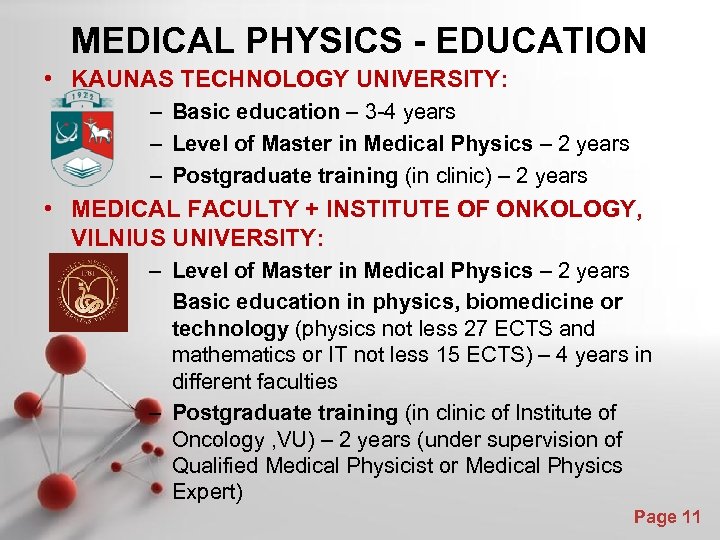 MEDICAL PHYSICS - EDUCATION • KAUNAS TECHNOLOGY UNIVERSITY: – Basic education – 3 -4