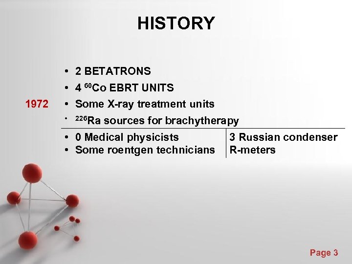HISTORY 1972 • 2 BETATRONS • 4 60 Co EBRT UNITS • Some X-ray