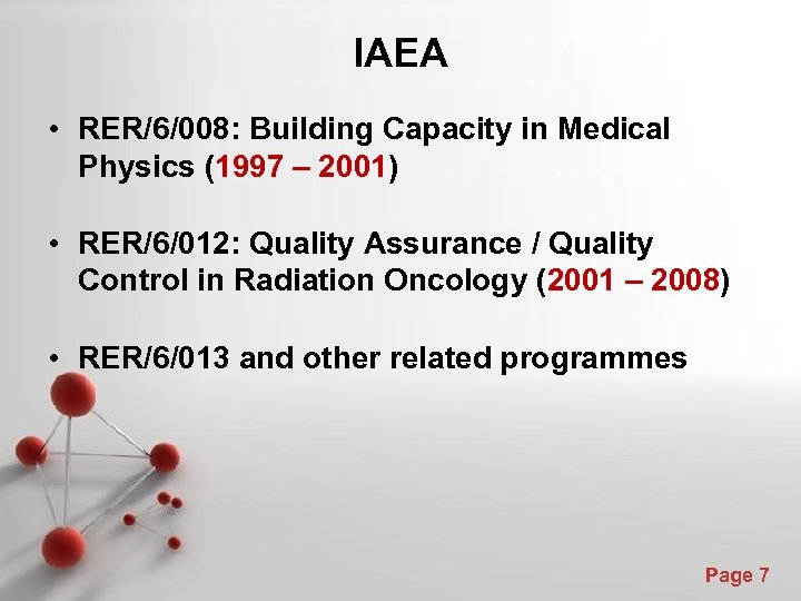IAEA • RER/6/008: Building Capacity in Medical Physics (1997 – 2001) • RER/6/012: Quality