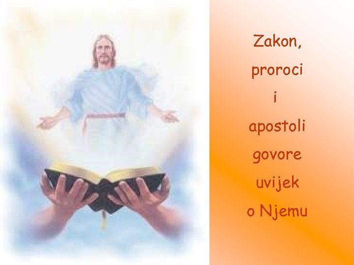 Zakon, proroci i apostoli govore uvijek o Njemu 
