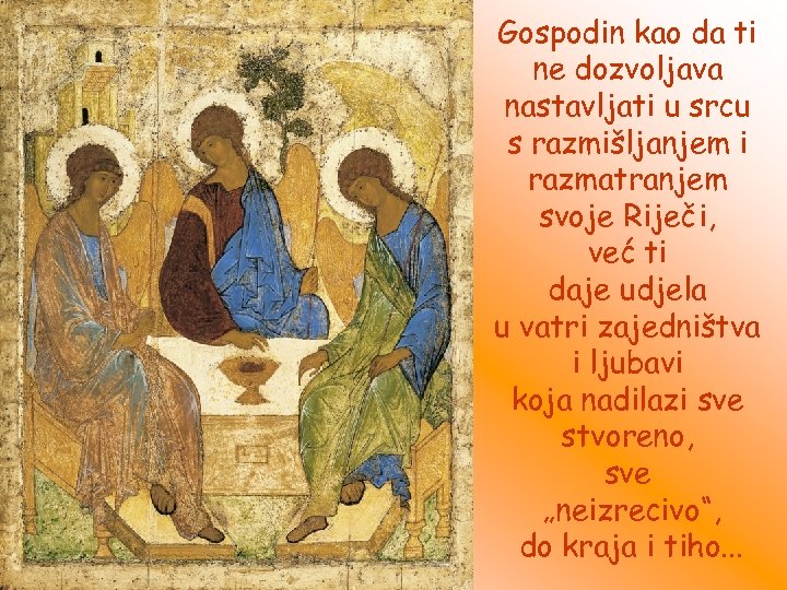 Gospodin kao da ti ne dozvoljava nastavljati u srcu s razmišljanjem i razmatranjem svoje