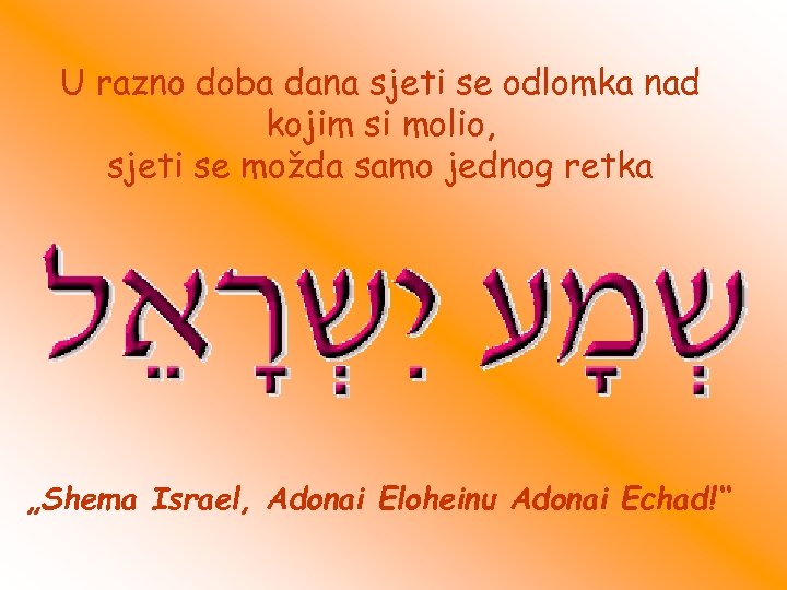 U razno doba dana sjeti se odlomka nad kojim si molio, sjeti se možda