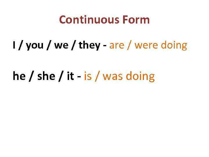 Continuous Form I / you / we / they - are / were doing