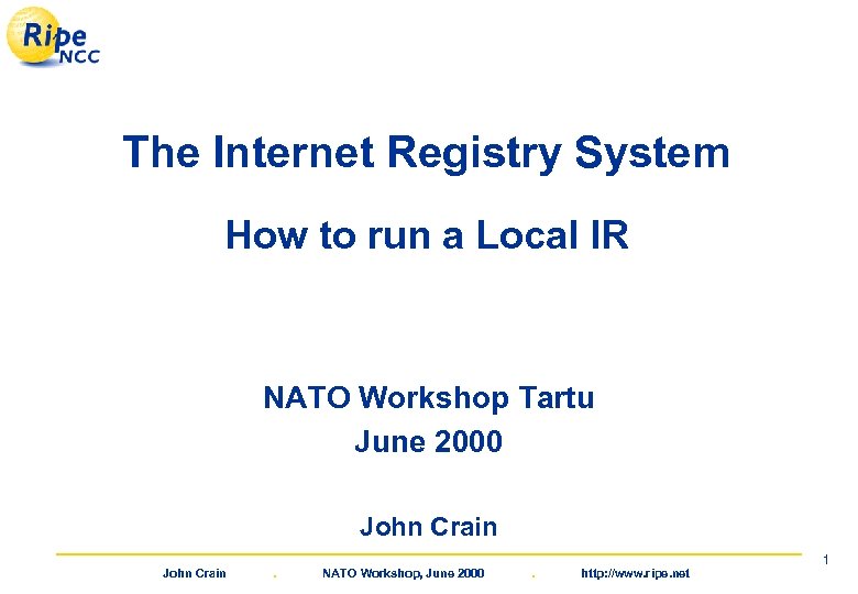 The Internet Registry System How to run a Local IR NATO Workshop Tartu June