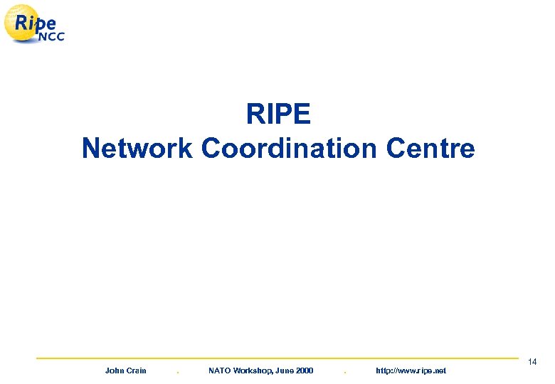 RIPE Network Coordination Centre John Crain . NATO Workshop, June 2000 . http: //www.