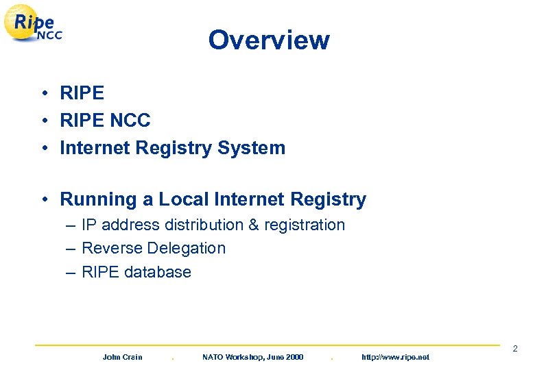 Overview • RIPE NCC • Internet Registry System • Running a Local Internet Registry