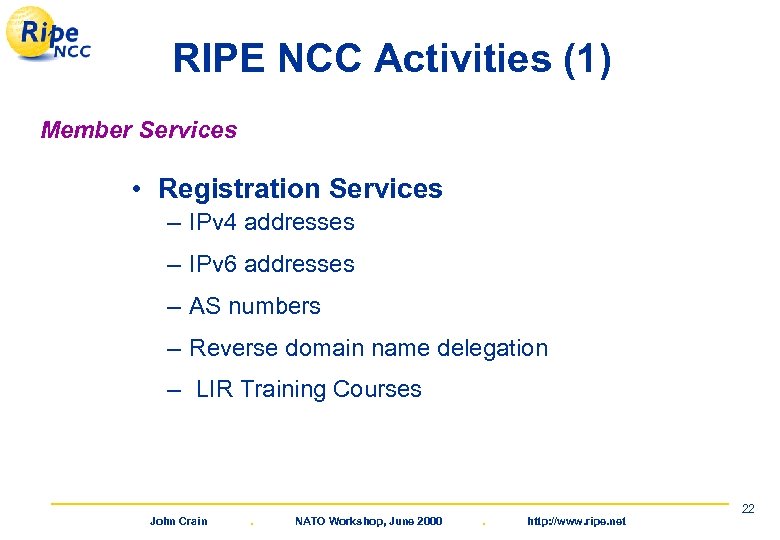 RIPE NCC Activities (1) Member Services • Registration Services – IPv 4 addresses –