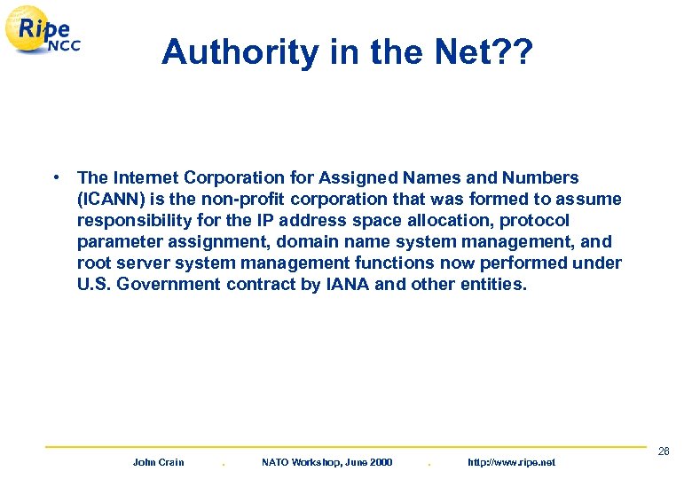 Authority in the Net? ? • The Internet Corporation for Assigned Names and Numbers