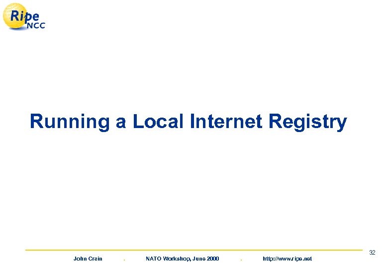 Running a Local Internet Registry John Crain . NATO Workshop, June 2000 . http: