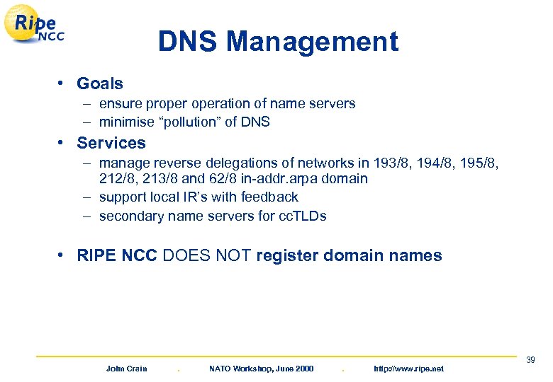 DNS Management • Goals – ensure properation of name servers – minimise “pollution” of