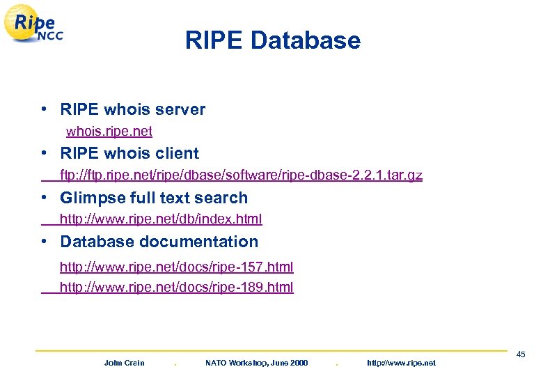 RIPE Database • RIPE whois server whois. ripe. net • RIPE whois client ftp: